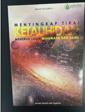 Menyingkap Tirai Ketauhidan Menerusi Logik Matematik Dan Sains