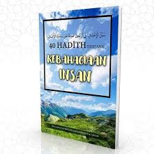 40 Hadis Tentang Kebahgian Insan